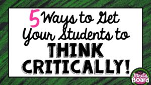 5 Ways to Get Your Students to Think Critically - Critical thinking can be difficult to teach, but this blog post from fordsboard.com offers five practical ways to incorporate higher order thinking into your classroom each day!
